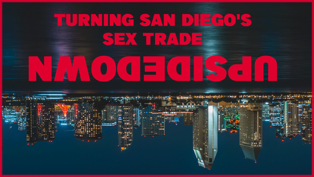 Turning San Diego’s sex trade UPSIDEDOWN